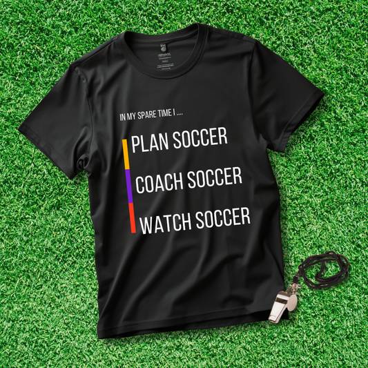 In My Spare Time I Plan Soccer, Coach Soccer, Watch Soccer text on black T-Shirt